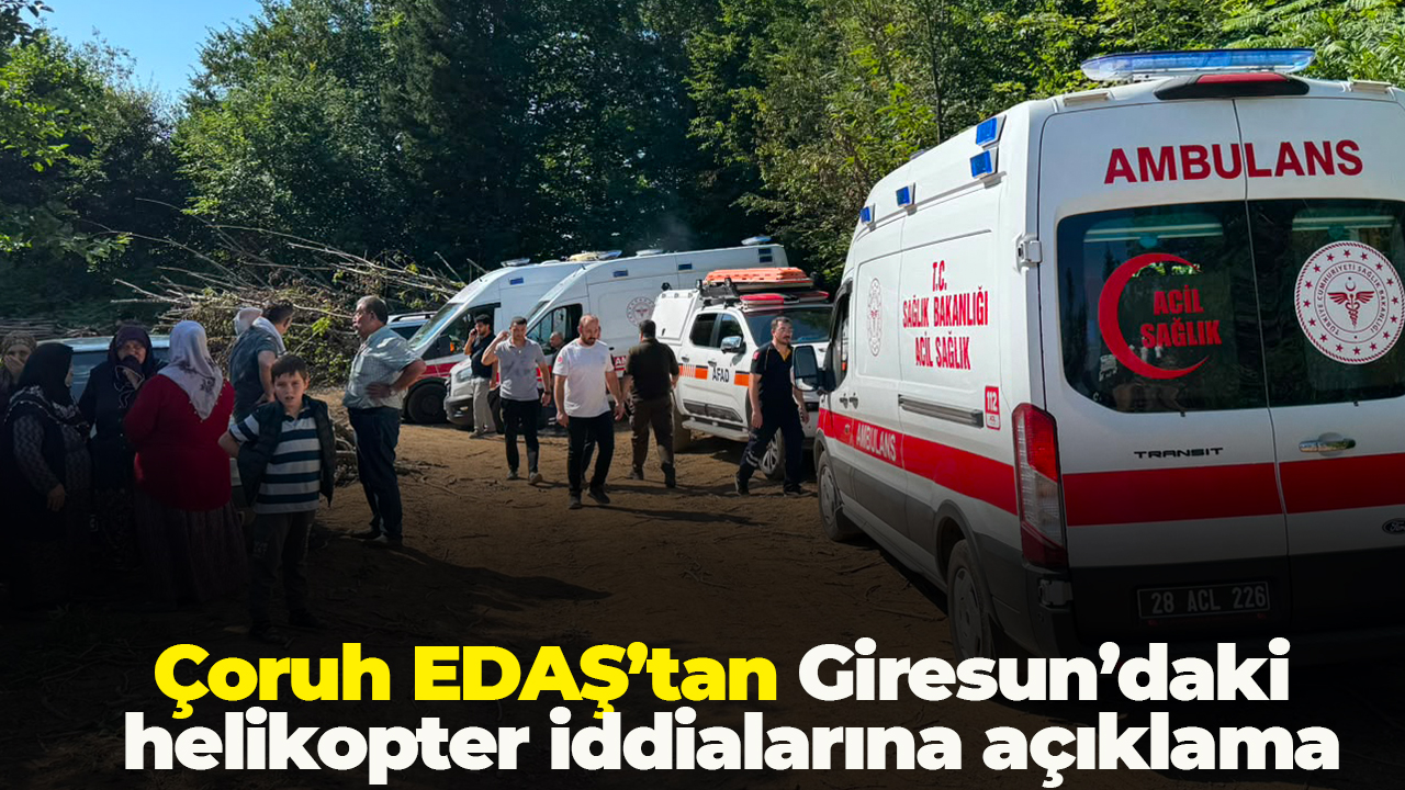 Çoruh EDAŞ’tan Giresun’daki helikopter iddialarına açıklama