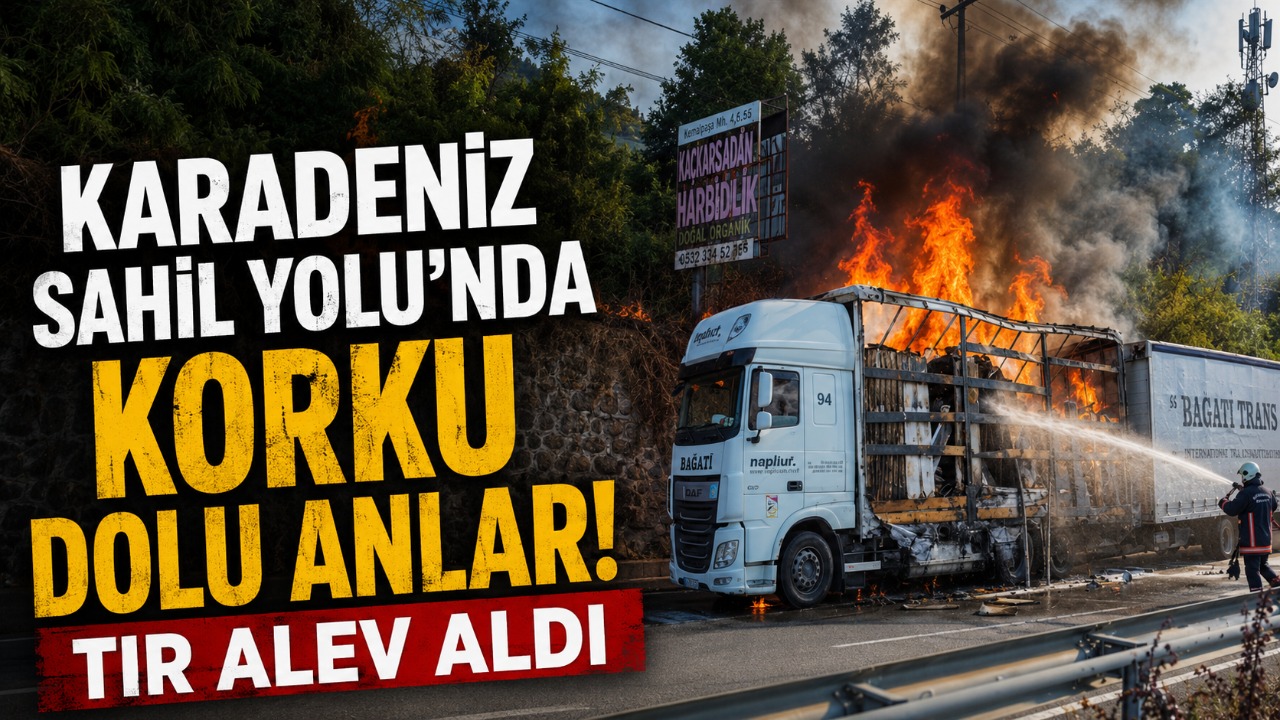 Karadeniz Sahil Yolu'nda korku dolu anlar! TIR alev aldı