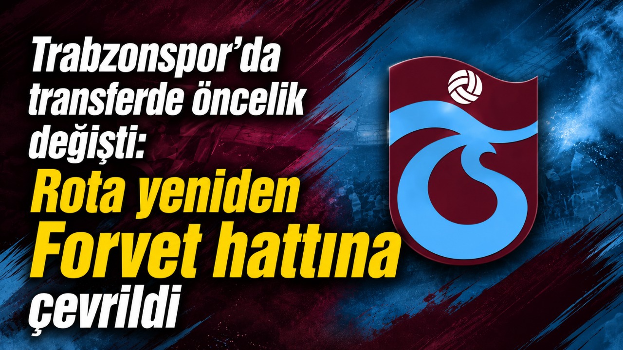 Trabzonspor’da transferde öncelik değişti: Rota yeniden Forvet hattına çevrildi