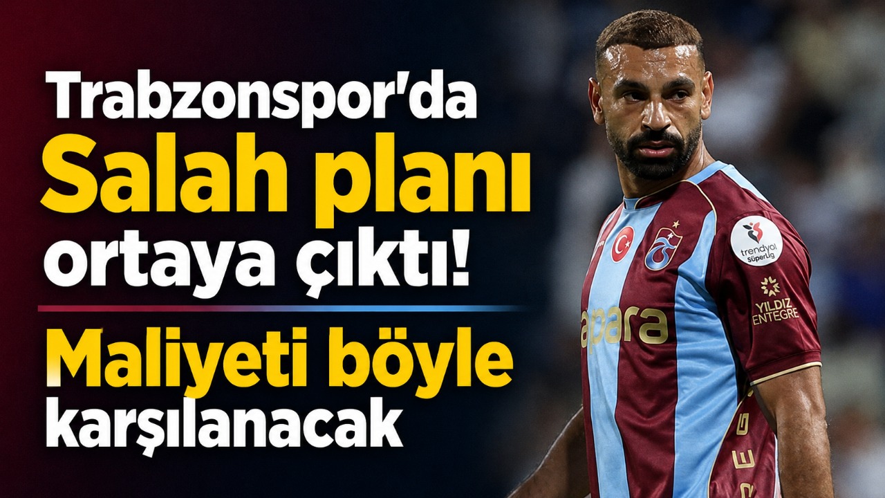 Trabzonspor’da Salah planı ortaya çıktı! Maliyeti böyle karşılanacak