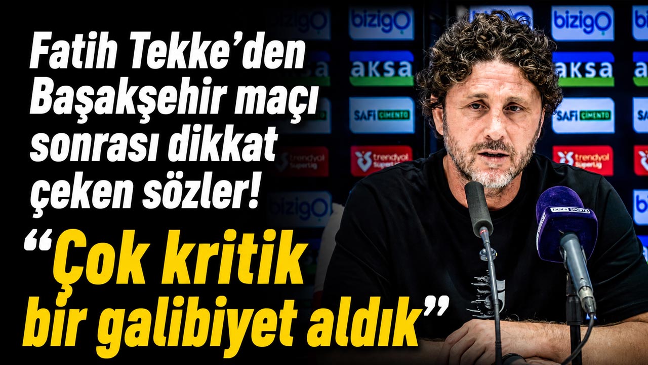 Fatih Tekke’den Başakşehir maçı sonrası dikkat çeken sözler! “Çok kritik bir galibiyet aldık”