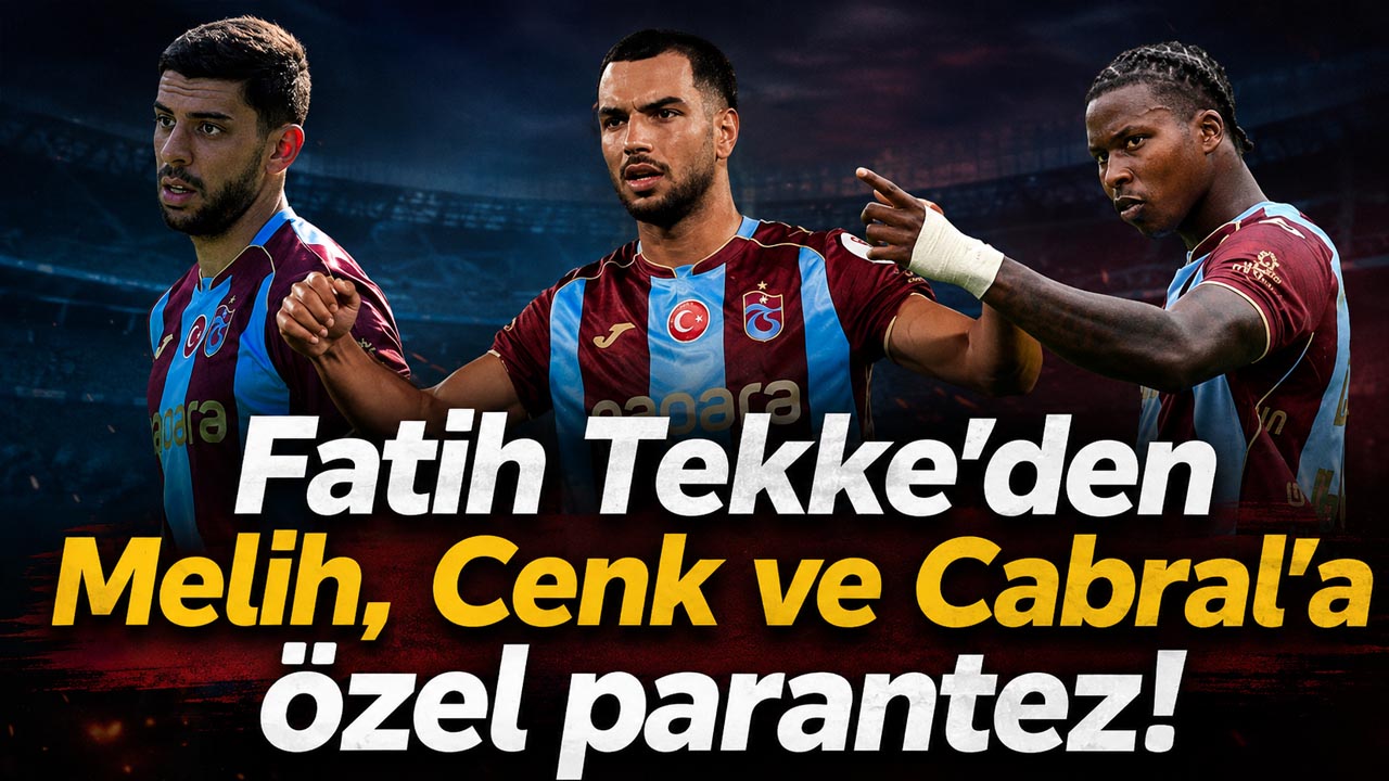 Fatih Tekke’den Melih, Cenk ve Cabral’a özel parantez!