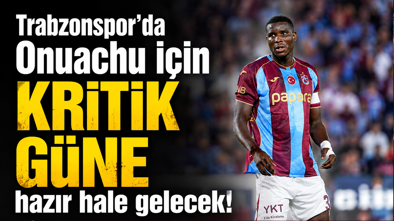 Trabzonspor’da Onuachu için kritik güne hazır hale gelecek!