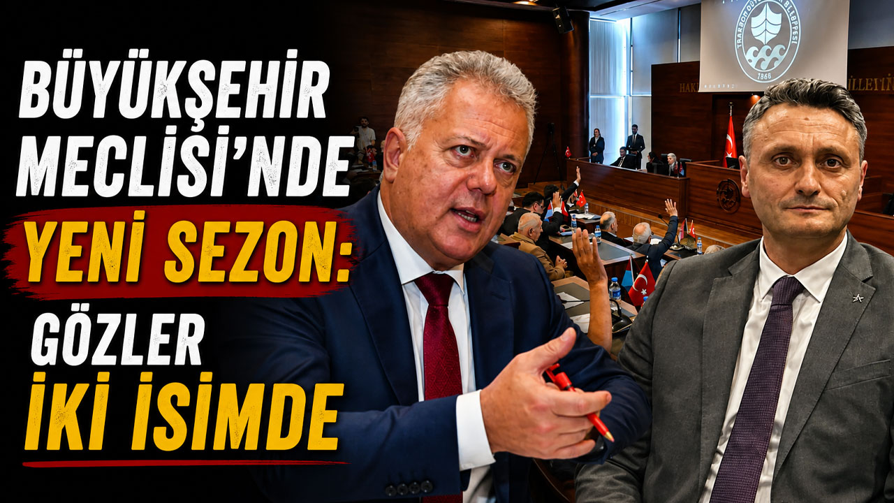 Büyükşehir Meclisi’nde yeni sezon: Gözler iki isimde