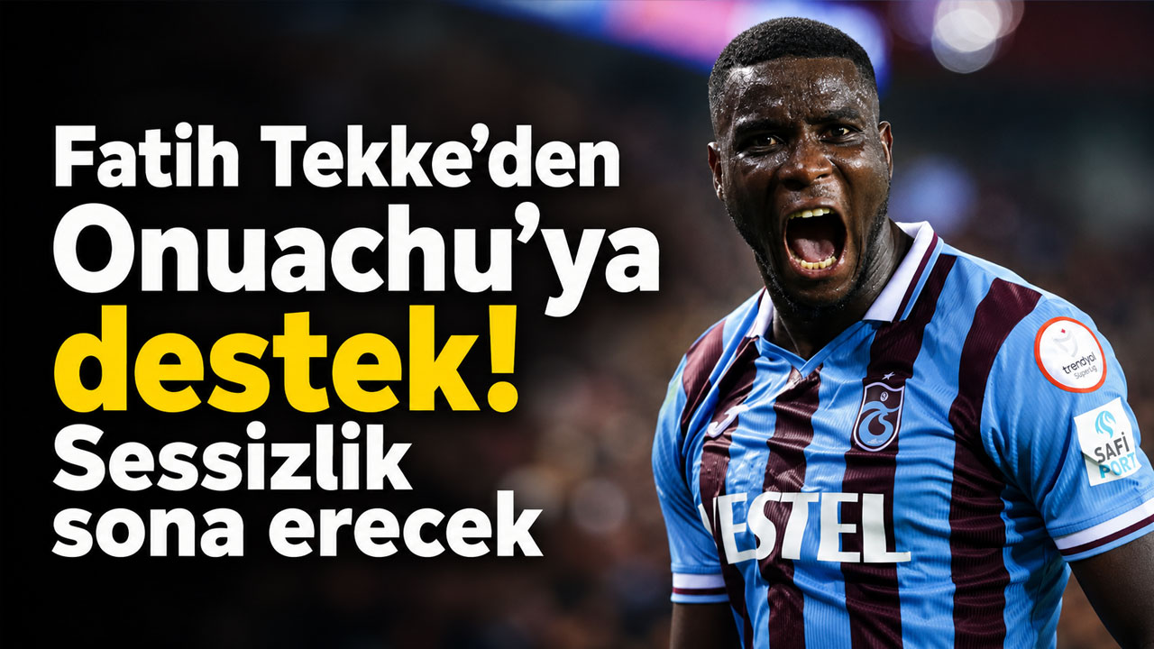 Fatih Tekke’den Onuachu’ya destek! Sessizlik sona erecek