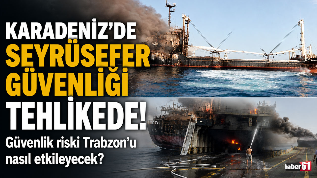 Karadeniz’de seyrüsefer güvenliği tehlikede! Güvenlik riski Trabzon'u nasıl etkileyecek?