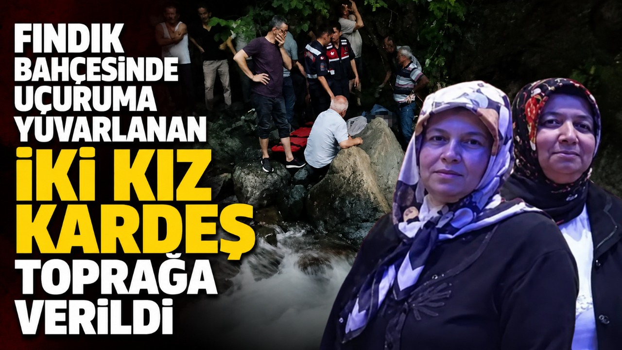 Fındık bahçesinde uçuruma yuvarlanan iki kız kardeş toprağa verildi