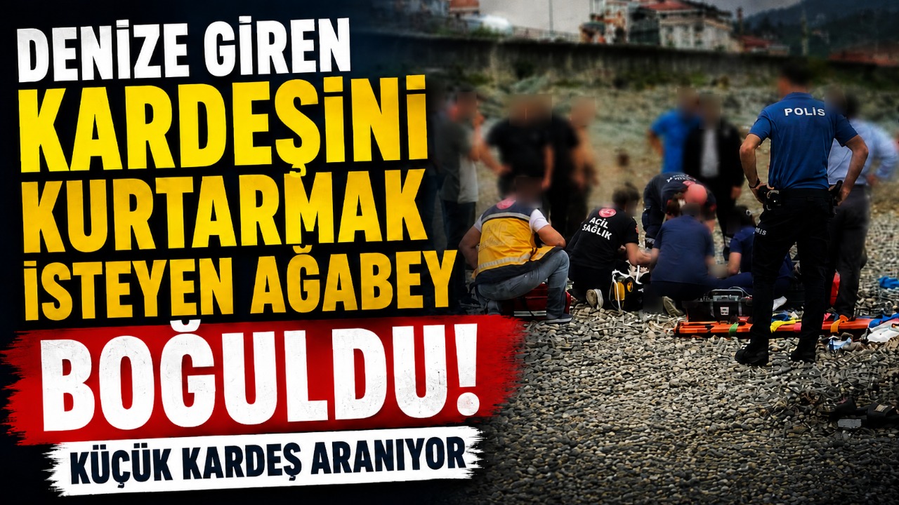 Denize giren kardeşini kurtarmak isteyen ağabey boğuldu, küçük kardeş aranıyor
