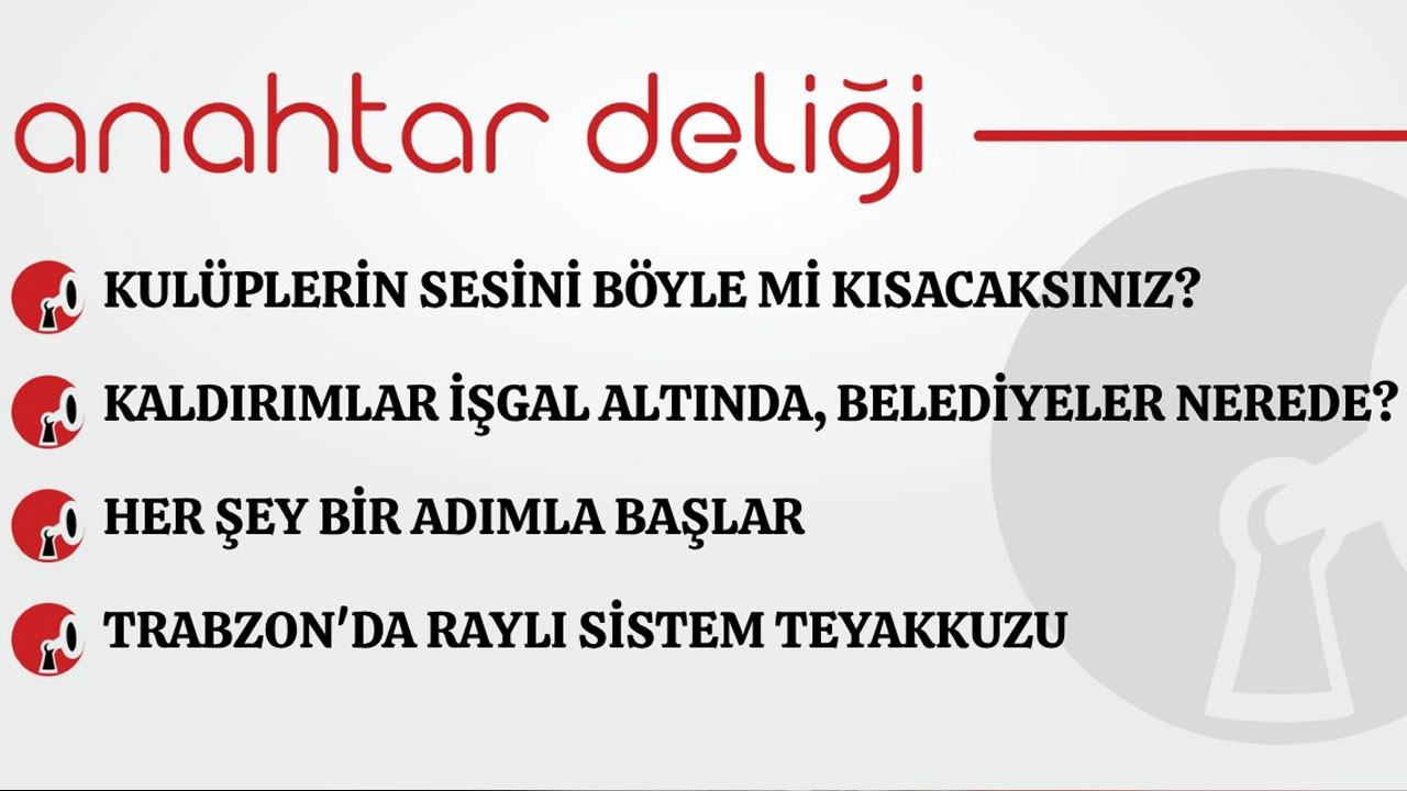 Anahtar Deliği 26.08.2026 Kulüplerin sesini böyle mi kısacaksınız?