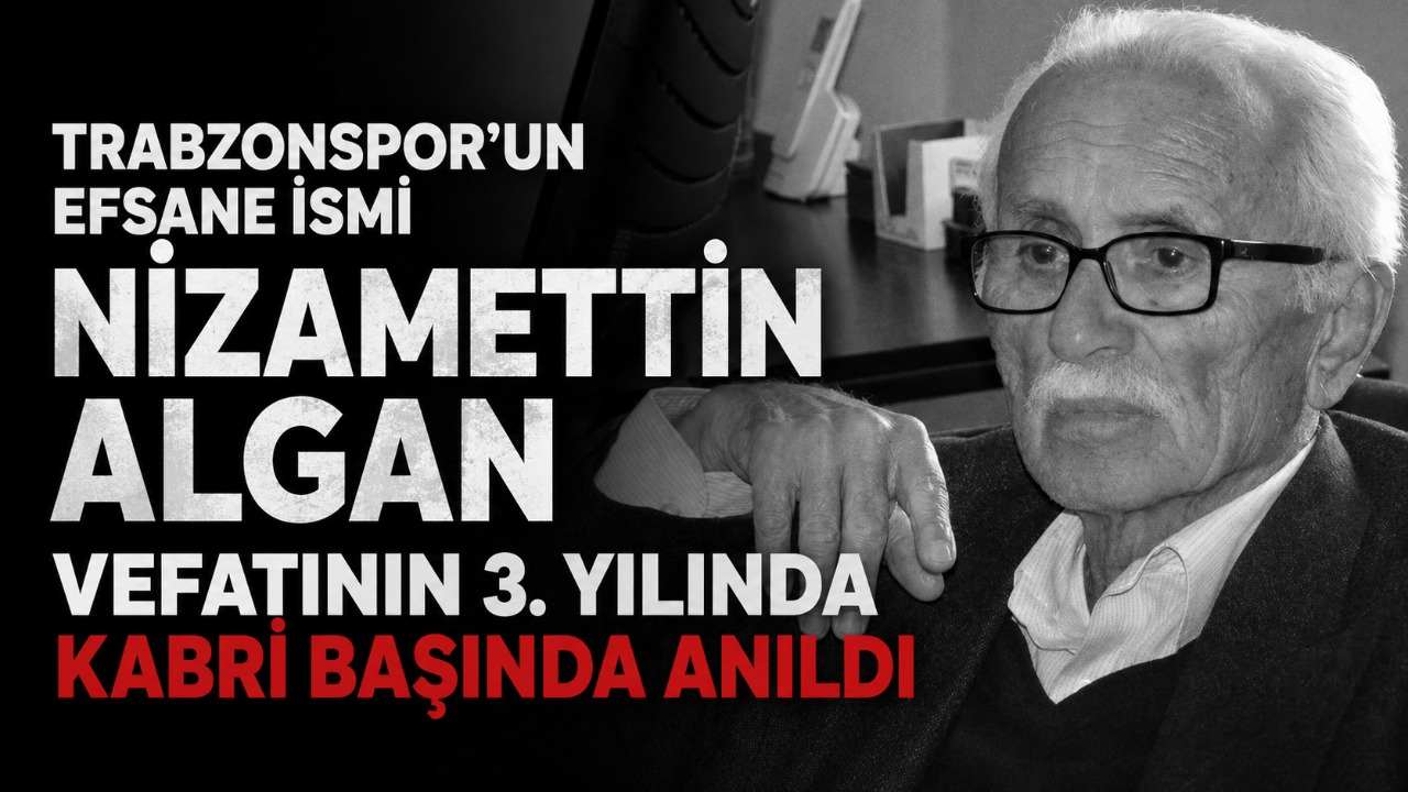 Trabzonspor’un Efsane İsmi Nizamettin Algan vefatının 3. yılında kabri başında anıldı