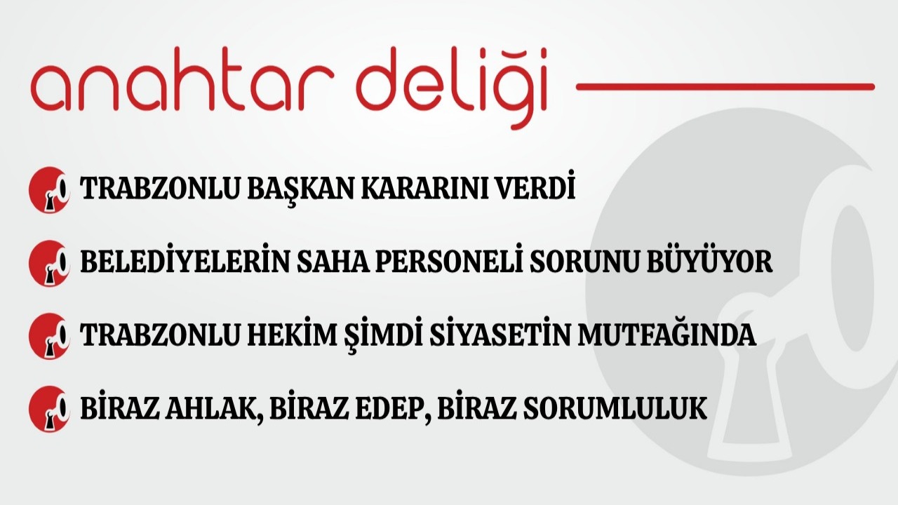 Anahtar Deliği 28.08.2026 Trabzonlu başkan kararını verdi