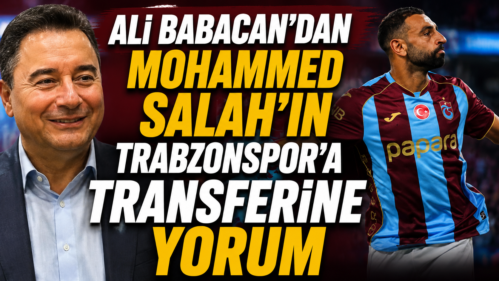 Ali Babacan’dan Mohammed Salah’ın Trabzonspor’a transferine yorum