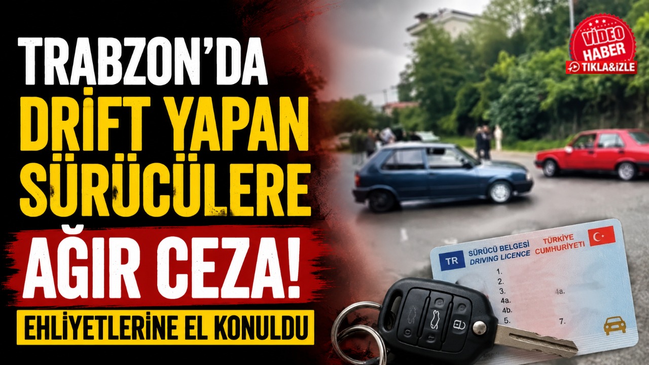 Trabzon’da Drift yapan sürücülere ağır ceza! Ehliyetlerine el konuldu