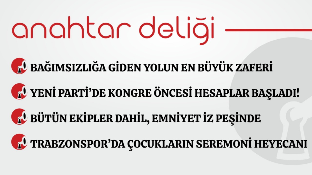Anahtar Deliği 30.08.2026 Bağımsızlığa giden yolun en büyük zaferi
