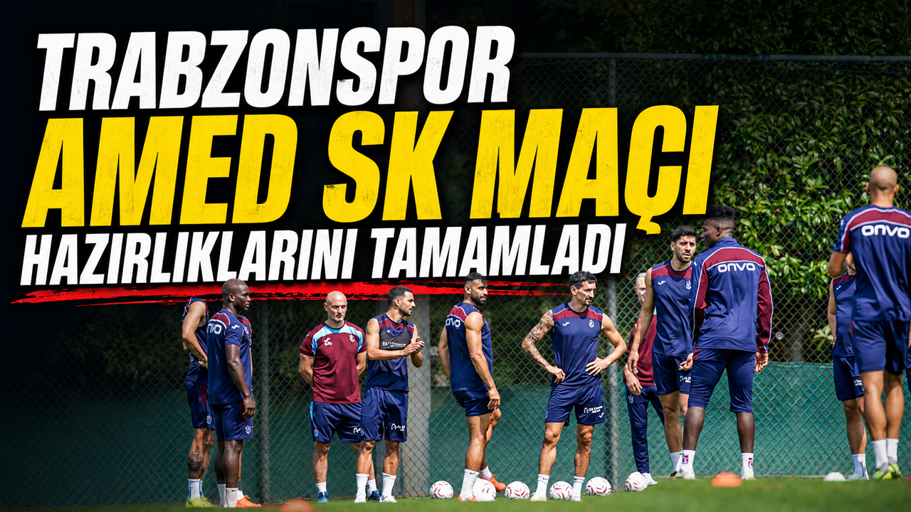 Trabzonspor Amed SK maçı hazırlıklarını tamamladı