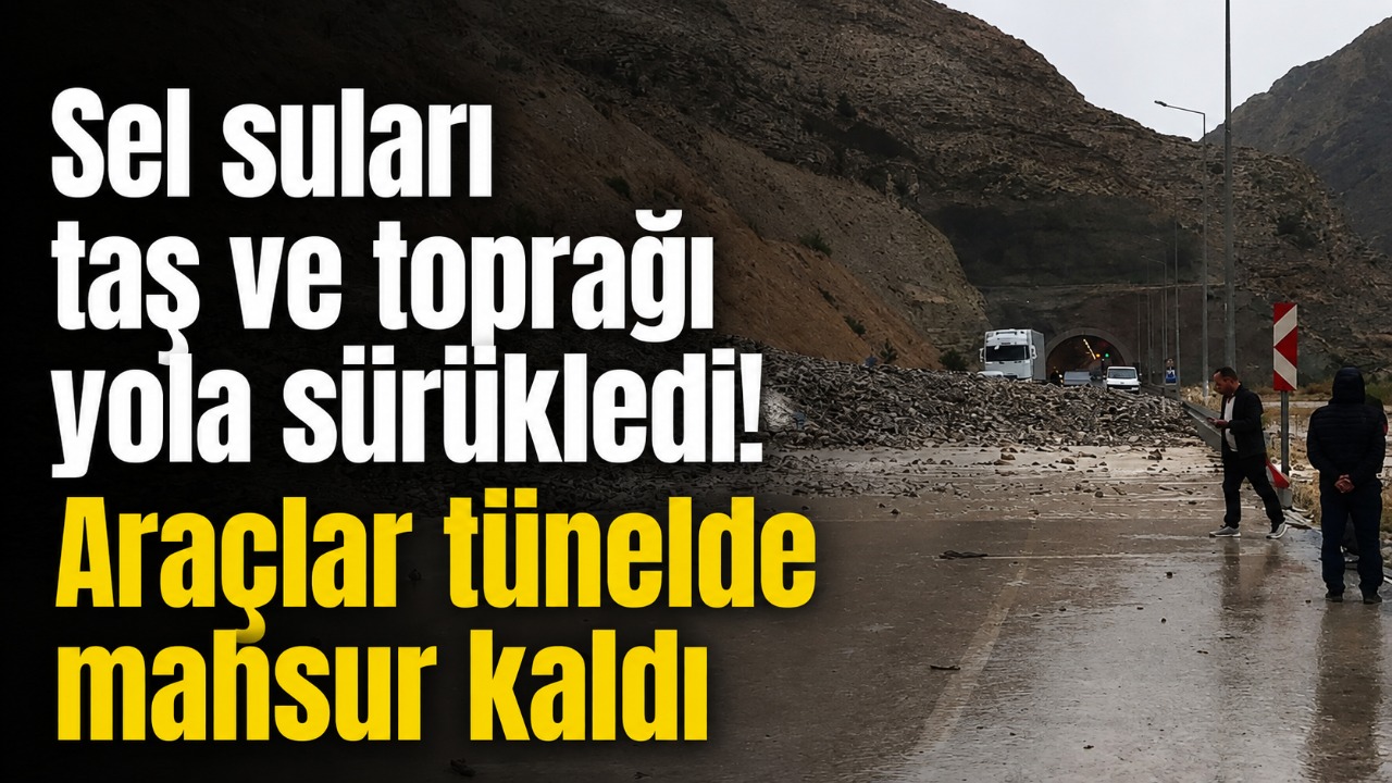 Sel suları taş ve toprağı yola sürükledi! Araçlar tünelde mahsur kaldı