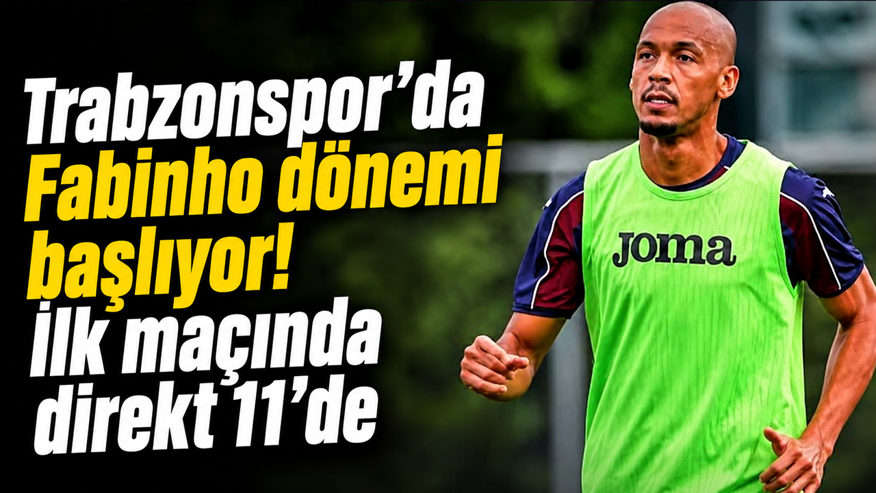 Trabzonspor’da Fabinho dönemi başlıyor! İlk maçında direkt 11’de