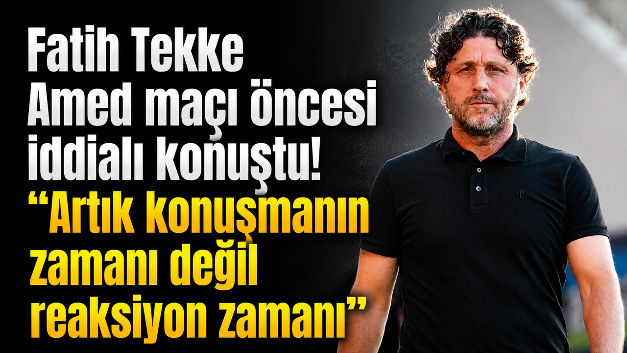 Fatih Tekke Amed maçı öncesi iddialı konuştu! “Artık konuşmanın zamanı değil reaksiyon zamanı”