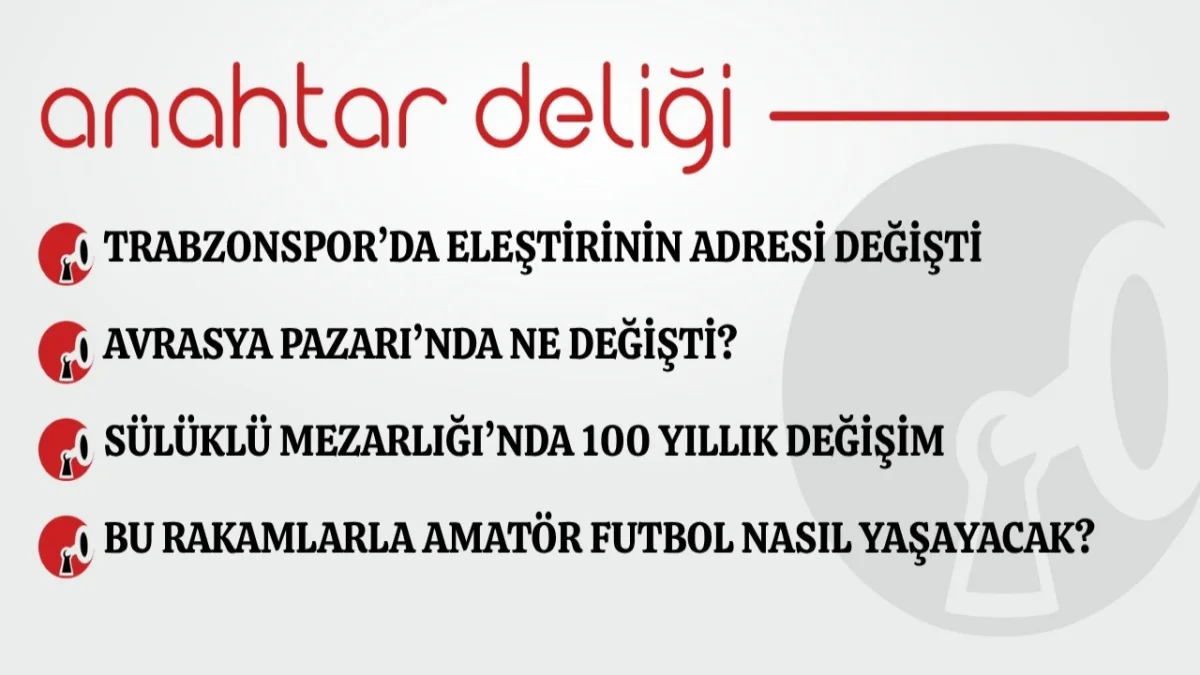 Anahtar Deliği 17.08.2026 Trabzonspor’da eleştirinin adresi değişti