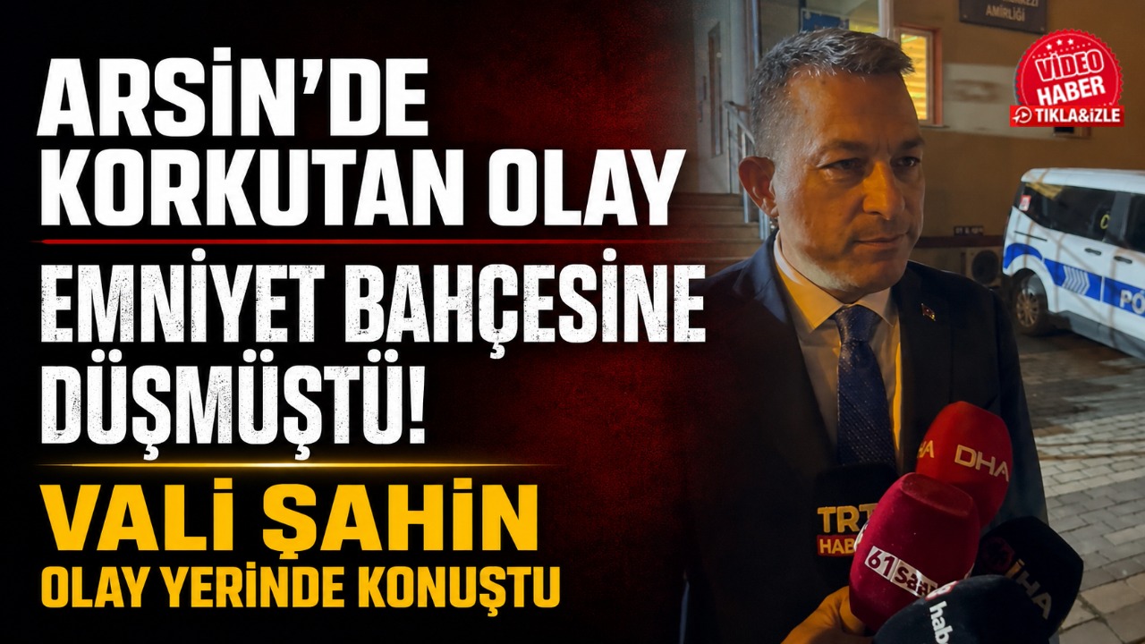 Arsin’de korkutan olay emniyet bahçesine düşmüştü!  Vali Şahin olay yerinde konuştu