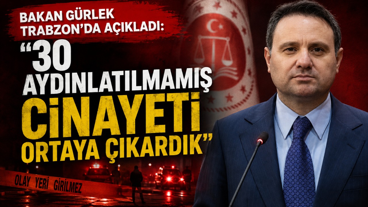 Bakan Gürlek Trabzon’da Açıkladı: “30 Aydınlatılmamış Cinayeti Ortaya Çıkardık”