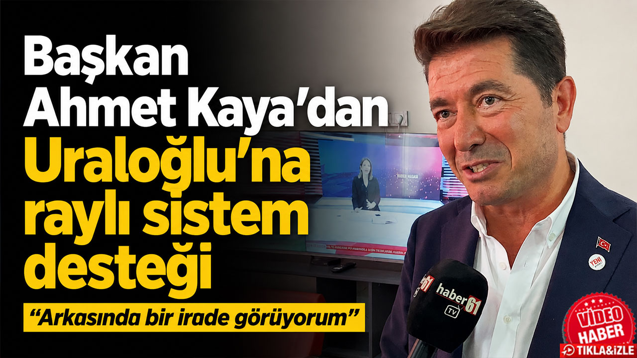 Başkan Ahmet Kaya’dan Uraloğlu’na raylı sistem desteği  “Bir irade görüyorum”