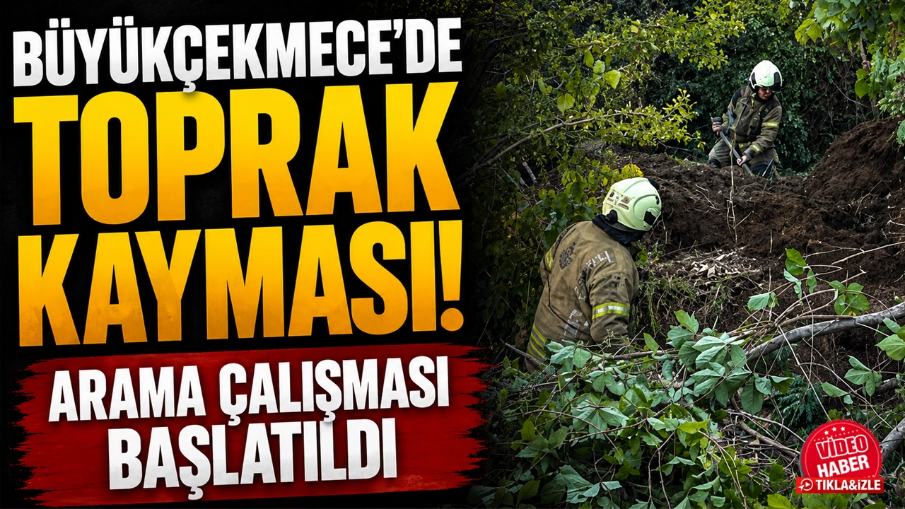 Büyükçekmece'de toprak kayması! Arama çalışması başlatıldı