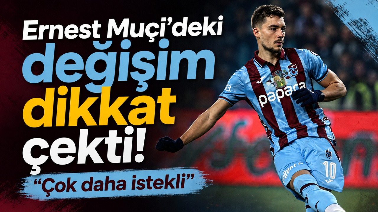 Ernest Muçi’deki değişim dikkat çekti! “Çok daha istekli”
