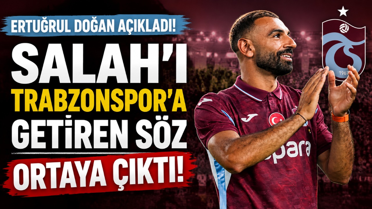 Ertuğrul Doğan açıkladı Salah’ı Trabzonspor’a getiren söz ortaya çıktı!