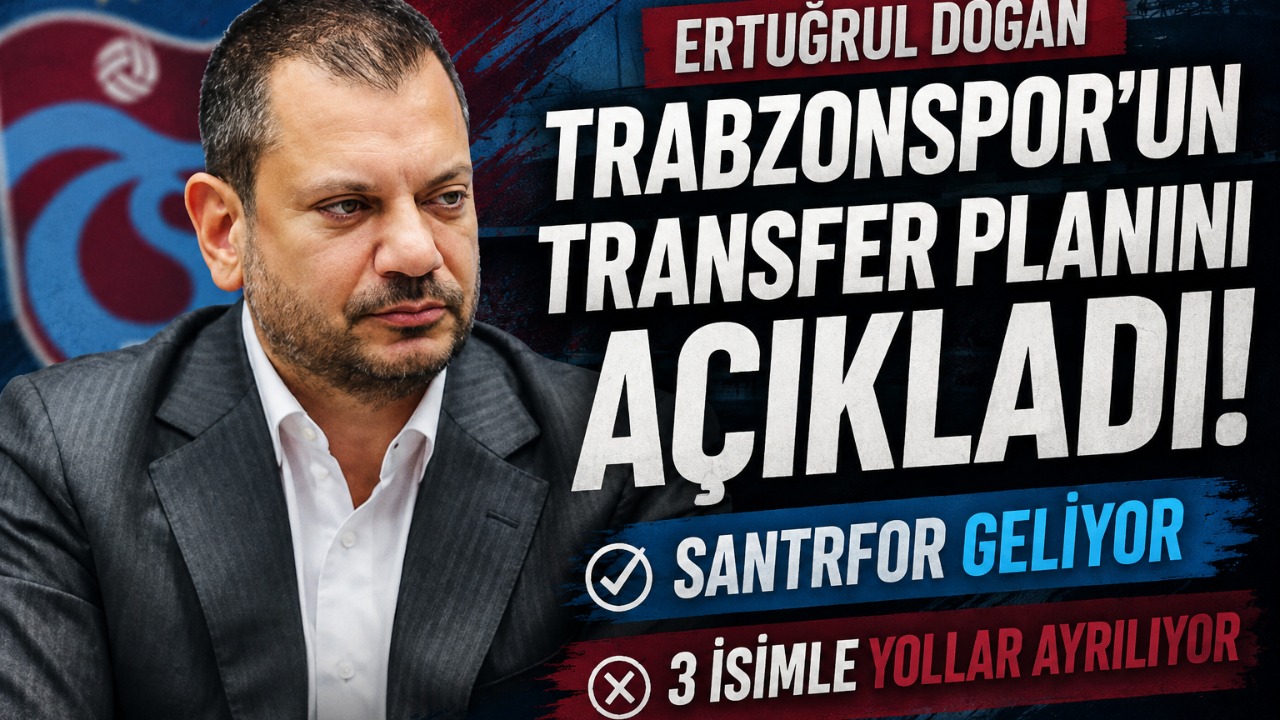 Ertuğrul Doğan Trabzonspor’un transfer planını açıklandı: Santrfor geliyor, 3 ısimle yollar ayrılıyor
