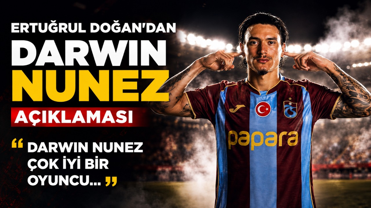 Ertuğrul Doğan'dan Darwin Nunez açıklaması "Darwin Nunez çok iyi bir oyuncu…”