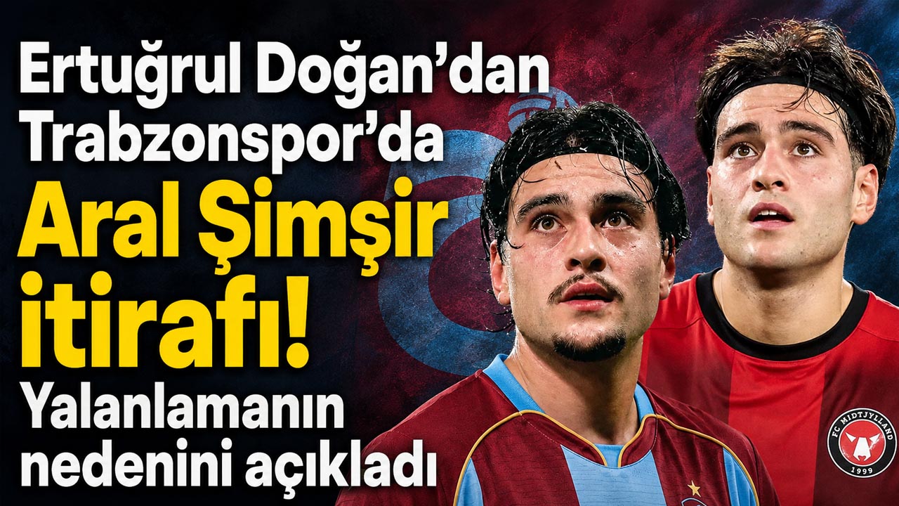 Ertuğrul Doğan’dan Trabzonspor’da Aral Şimşir itirafı! Yalanlamanın nedenini açıkladı