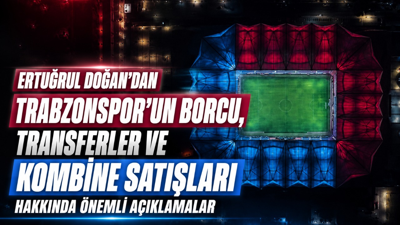 Ertuğrul Doğan'dan Trabzonspor'un borcu, transferler ve kombine satışları hakkında önemli açıklamalar