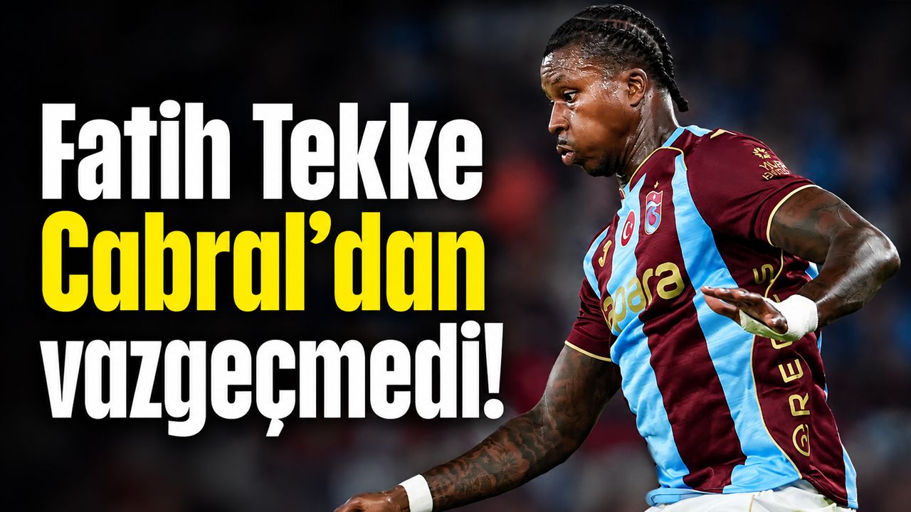 Fatih Tekke Cabral’dan vazgeçmedi!
