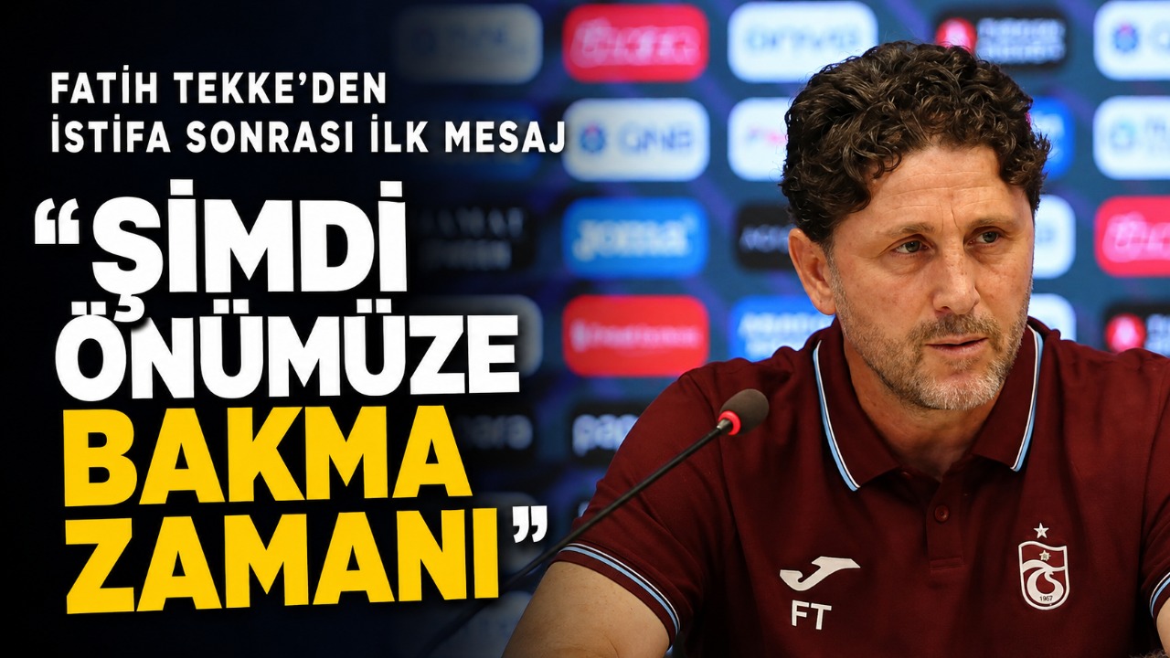 Fatih Tekke’den istifa sonrası ilk mesaj: “Şimdi önümüze bakma zamanı”