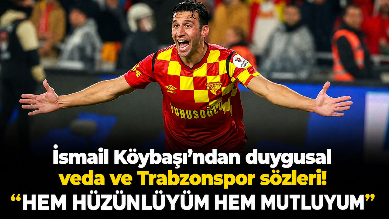 İsmail Köybaşı’ndan duygusal veda ve Trabzonspor sözleri: “Bugün buraya kalbimi gömdüm”