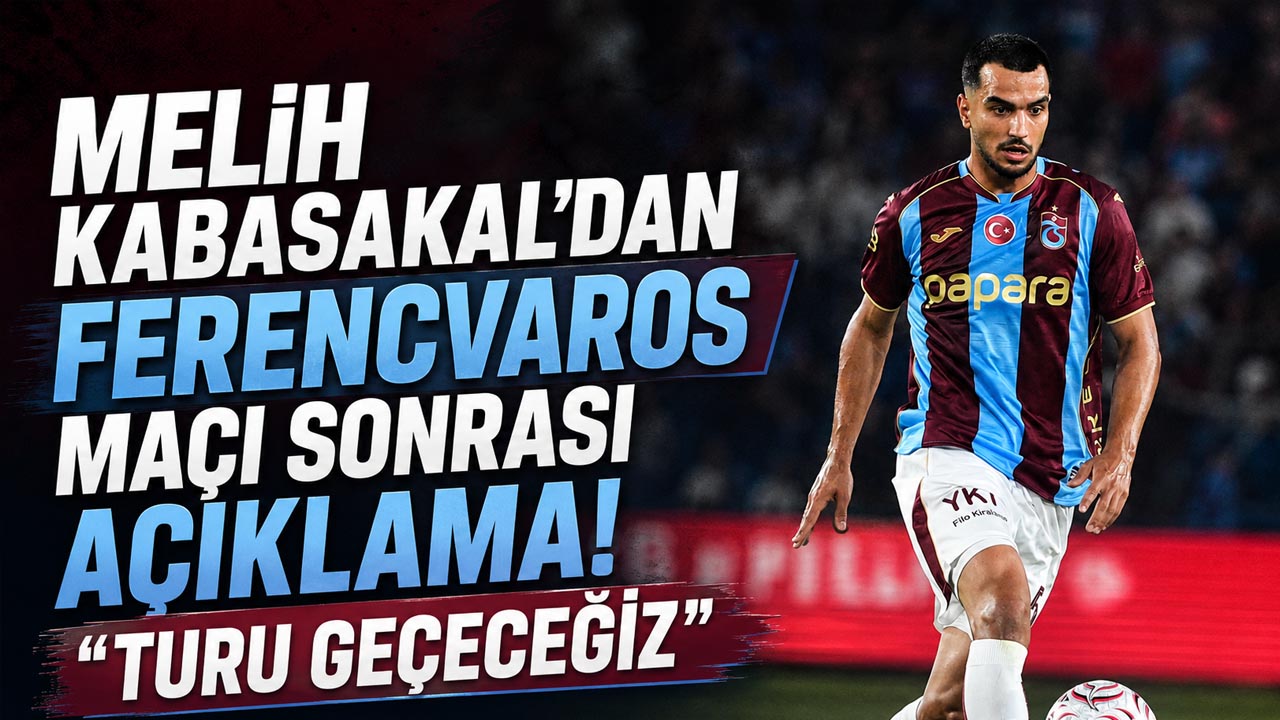 Melih Kabasakal’dan Ferencvaros maçı sonrası açıklama! “Turu geçeceğiz”