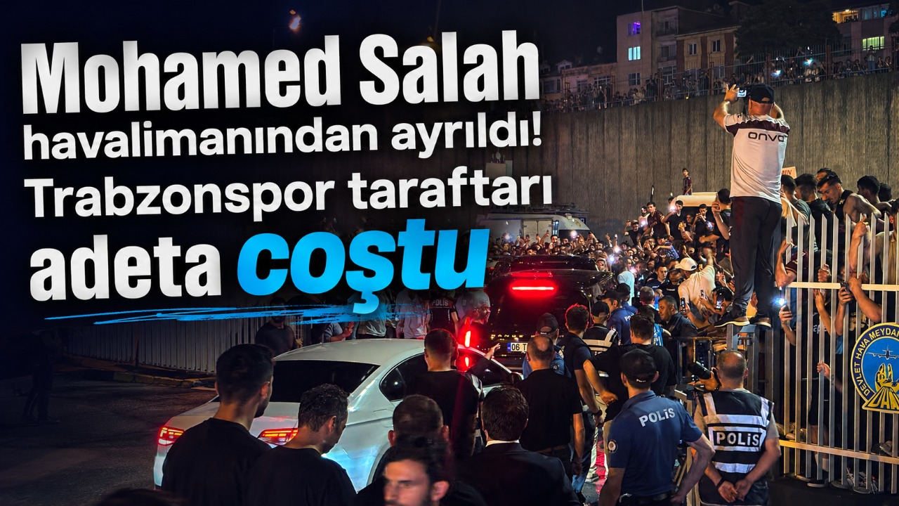 Mohamed Salah havalimanından ayrıldı! Trabzonspor taraftarı adeta coştu