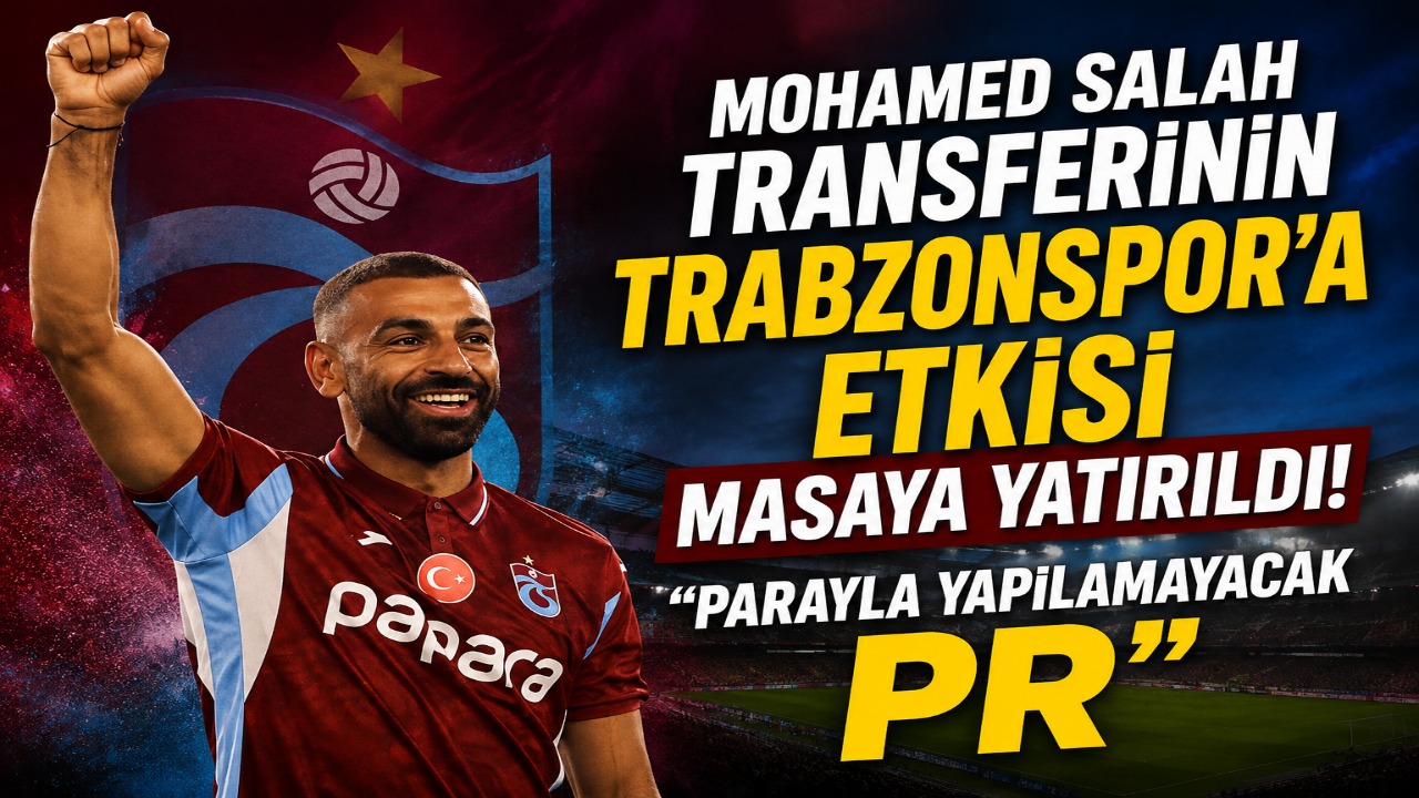 Mohamed Salah transferinin Trabzonspor’a etkisi masaya yatırıldı! “Parayla yapılamayacak PR”