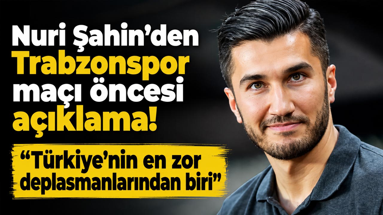 Nuri Şahin’den Trabzonspor maçı öncesi açıklama! “Türkiye’nin en zor deplasmanlarından biri”