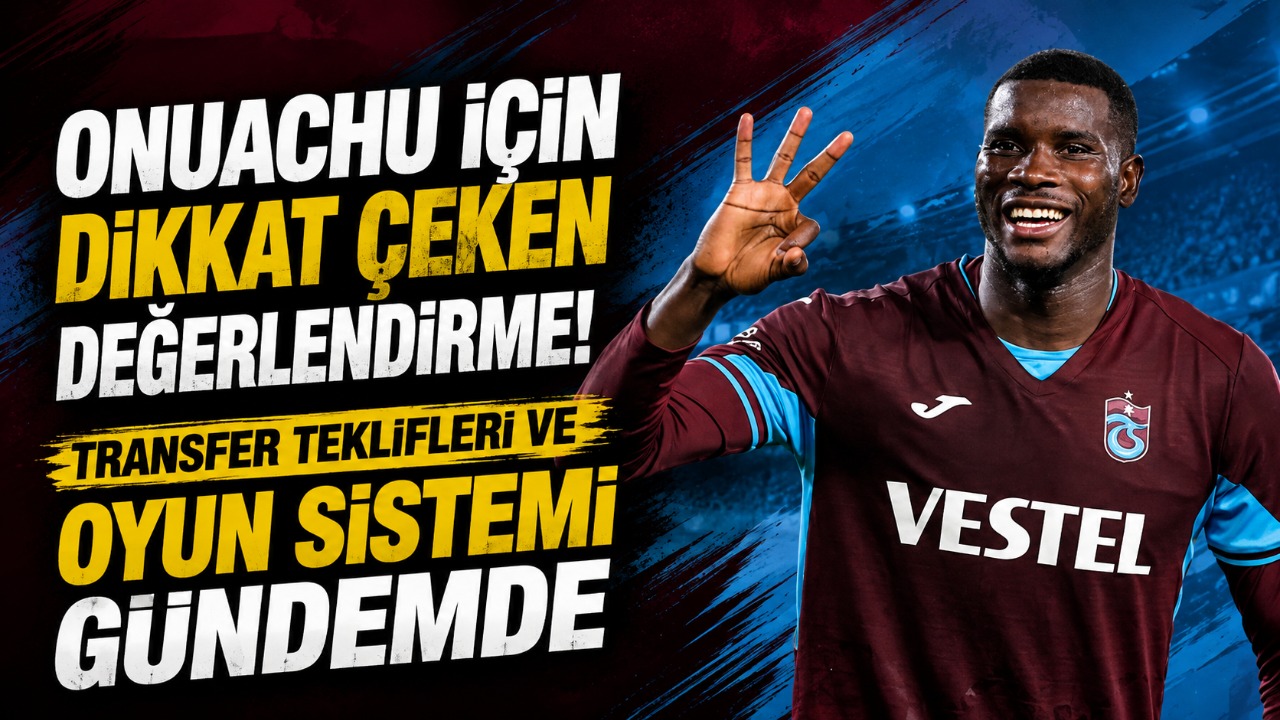 Onuachu için dikkat çeken değerlendirme! Transfer teklifleri ve oyun sistemi gündemde