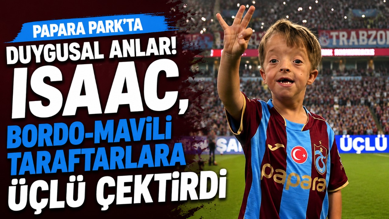 Papara Park’ta duygusal anlar! Isaac, Bordo-Mavili taraftarlara üçlü çektirdi