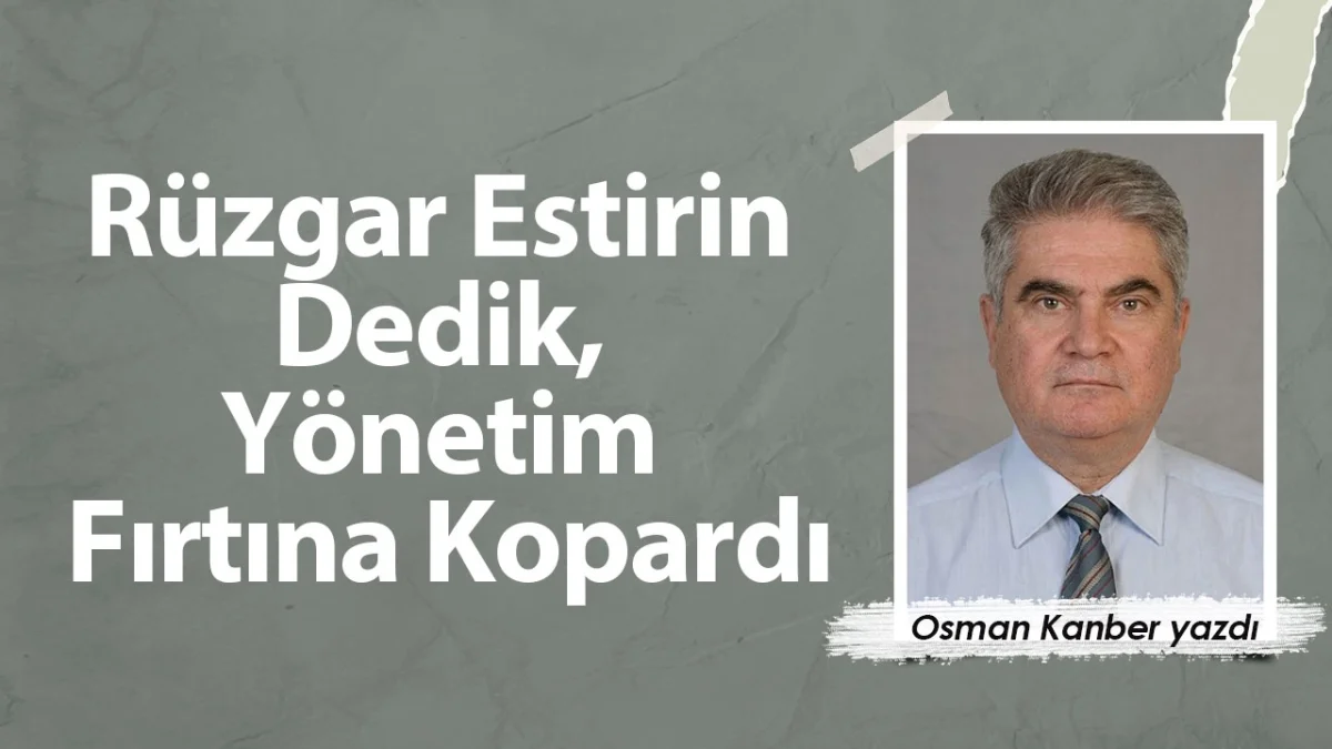 Rüzgar Estirin Dedik, Yönetim Fırtına Kopardı