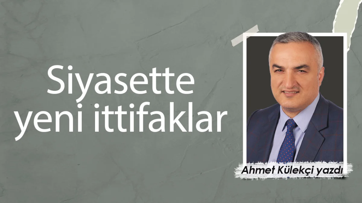 Siyasette yeni ittifaklar