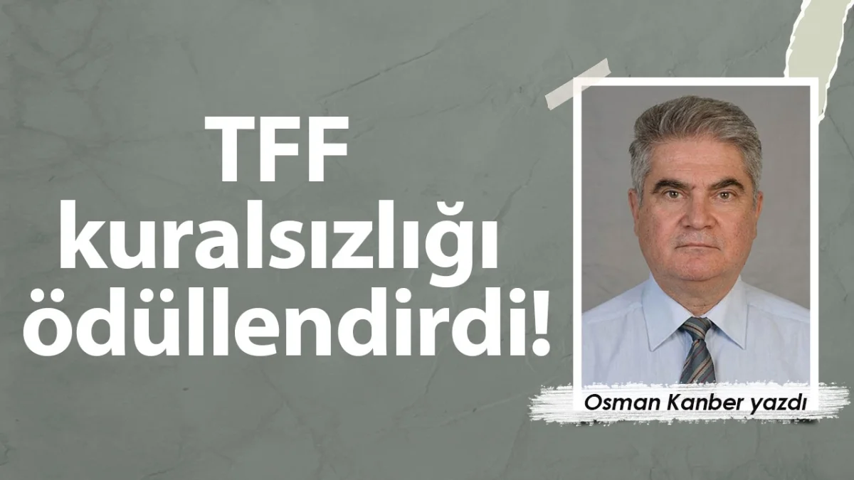TFF kuralsızlığı ödüllendirdi!