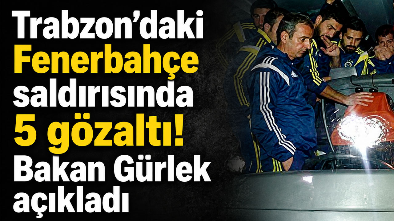 Trabzon’da Fenerbahçe otobüsü saldırısıyla ilgili yeni operasyon başlatıldı