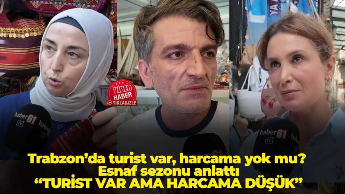 Trabzon'da turist var harcama yok mu? Esnaf sezonu anlattı