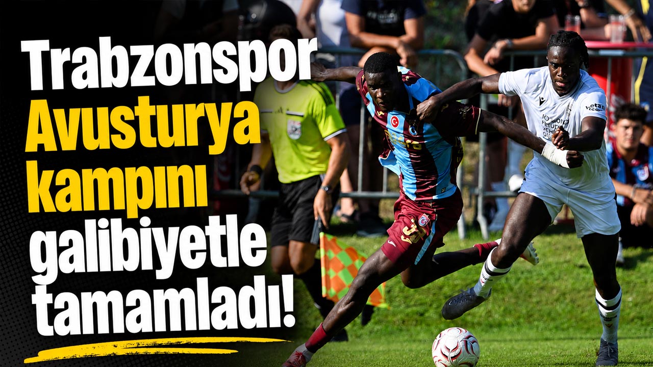 Trabzonspor Avusturya kampını galibiyetle tamamladı!