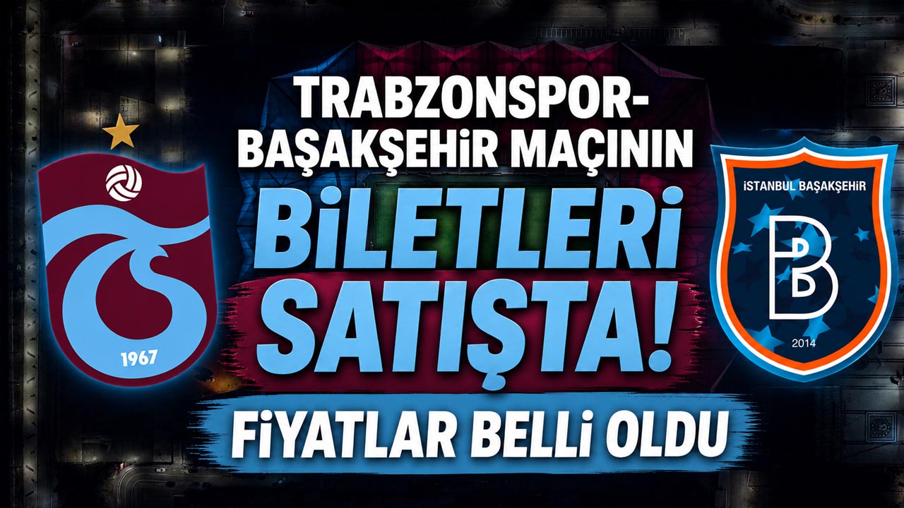 Trabzonspor-Başakşehir maçının biletleri satışta! Fiyatlar belli oldu