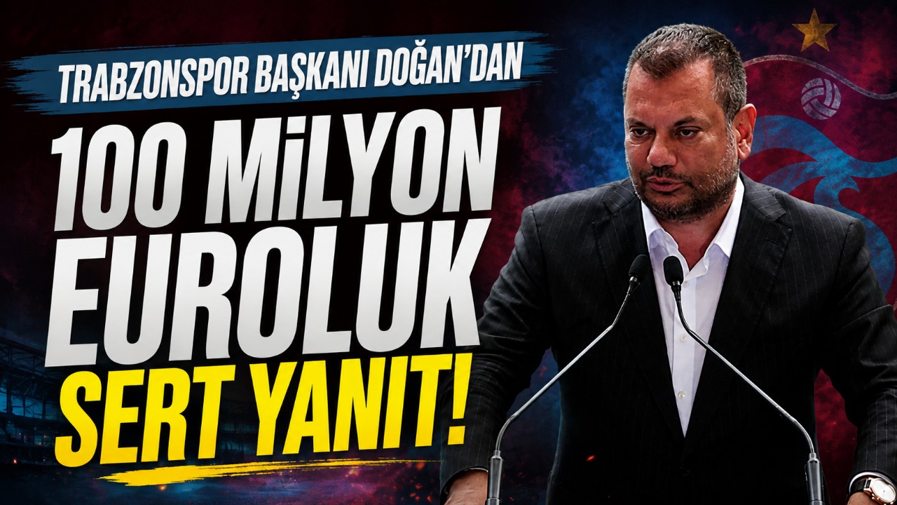 Trabzonspor Başkanı Doğan’dan 100 milyon euroluk sert yanıt!